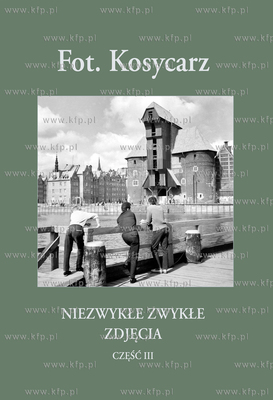 Album Fot. Kosycarz. Niezwykle Zwykle Zdjecia cz. III