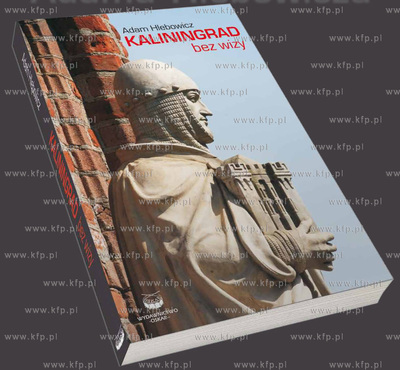 Ksiazka Adam Hlebowicza Kaliningrad bez wizy23.01.2013...