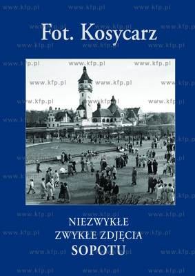 Fot. Kosycarz. Niezwykłe Zwykłe Zdjęcia Sopotu"...